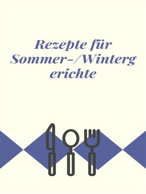 cover image of Rezepte für Sommer-/Wintergerichte